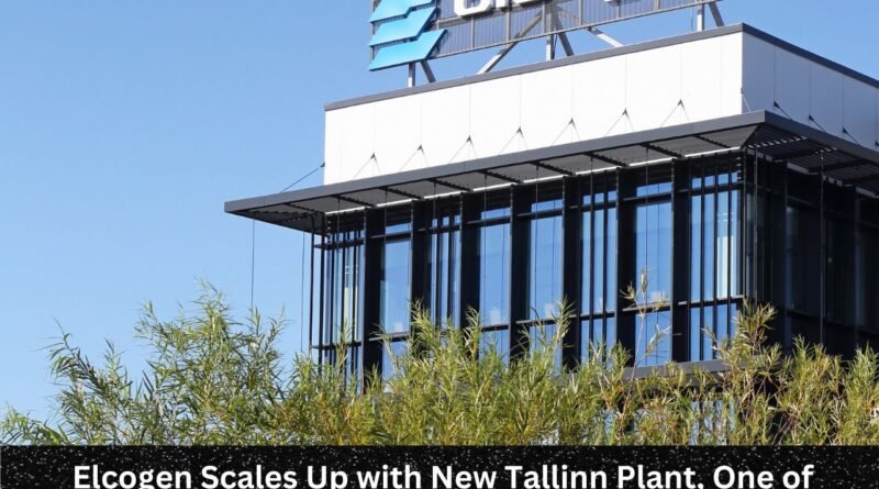Elcogen Scales Up with New Tallinn Plant, One of Europe’s Largest SOFC/SOEC Factories