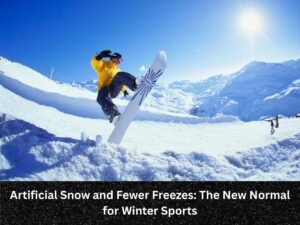 Artificial Snow and Fewer Freezes: The New Normal for Winter Sports