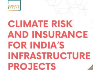 Climate risks rise for Insurance of India's Infra projects from