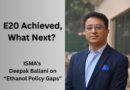 E20 Achieved, What Next? ISMA’s Deepak Ballani on Ethanol Policy Gaps