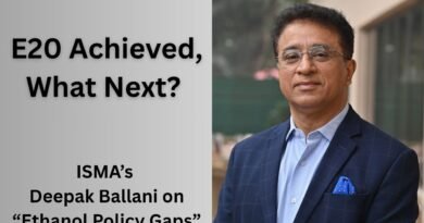 E20 Achieved, What Next? ISMA’s Deepak Ballani on Ethanol Policy Gaps